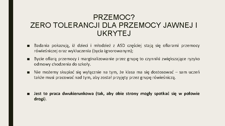 PRZEMOC? ZERO TOLERANCJI DLA PRZEMOCY JAWNEJ I UKRYTEJ ■ Badania pokazują, iż dzieci i