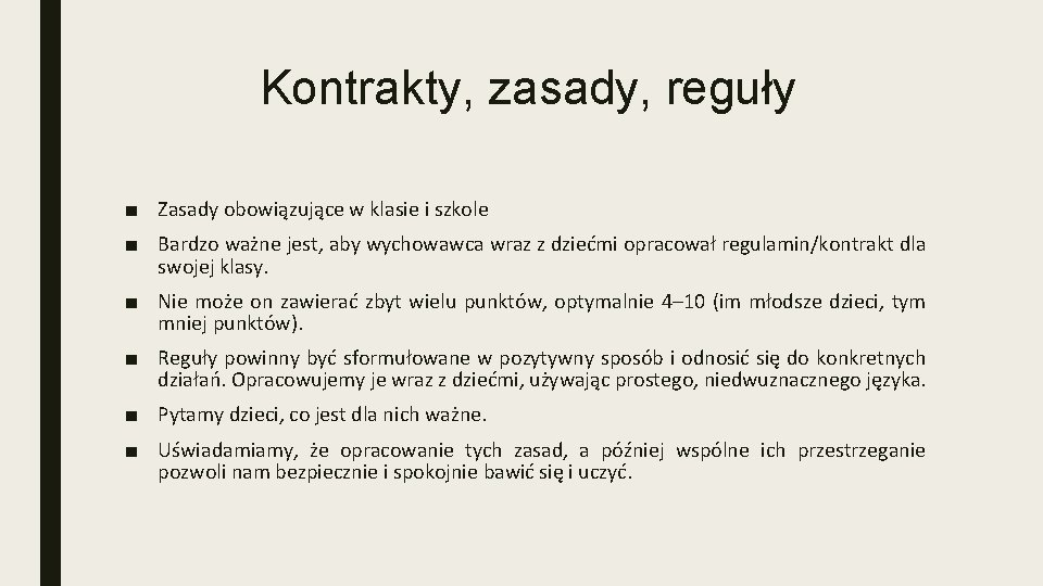 Kontrakty, zasady, reguły ■ Zasady obowiązujące w klasie i szkole ■ Bardzo ważne jest,