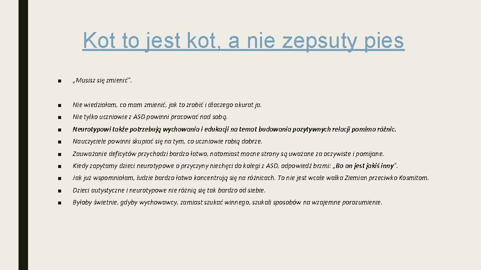 Kot to jest kot, a nie zepsuty pies ■ „Musisz się zmienić”. ■ Nie