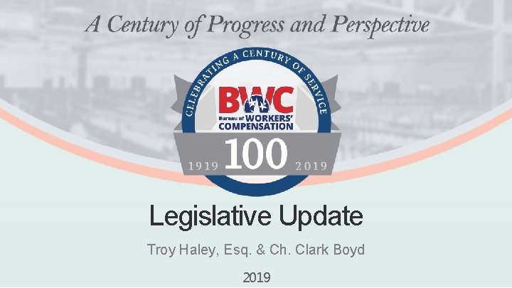 Legislative Update Troy Haley, Esq. & Ch. Clark Boyd 2019 