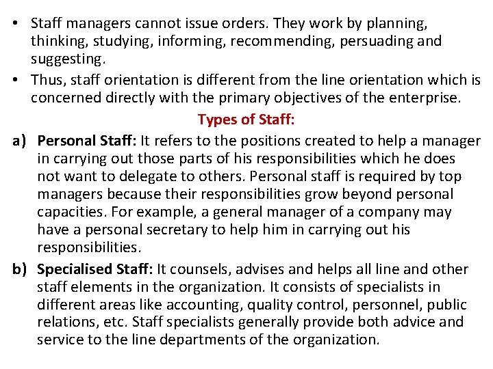  • Staff managers cannot issue orders. They work by planning, thinking, studying, informing,