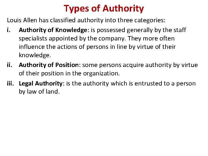 Types of Authority Louis Allen has classified authority into three categories: i. Authority of