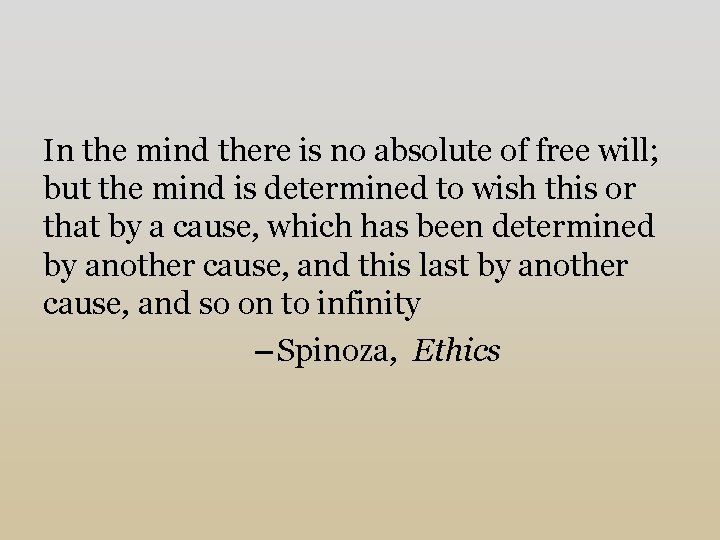 In the mind there is no absolute of free will; but the mind is