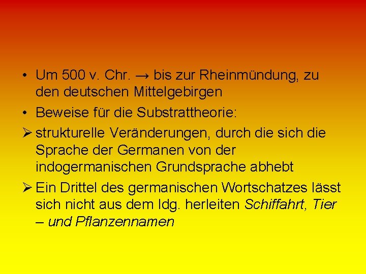  • Um 500 v. Chr. → bis zur Rheinmündung, zu den deutschen Mittelgebirgen