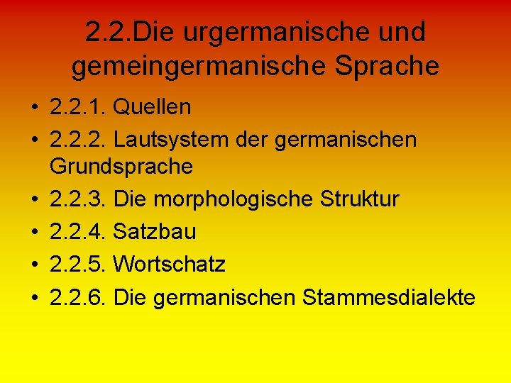 2. 2. Die urgermanische und gemeingermanische Sprache • 2. 2. 1. Quellen • 2.