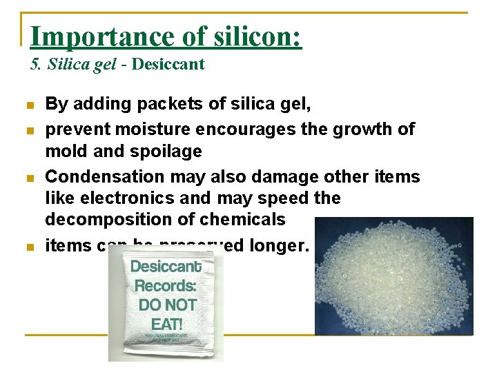 Importance of silicon: 5. Silica gel - Desiccant n n By adding packets of Importance of silicon: 5. Silica gel - Desiccant n n By adding packets of
