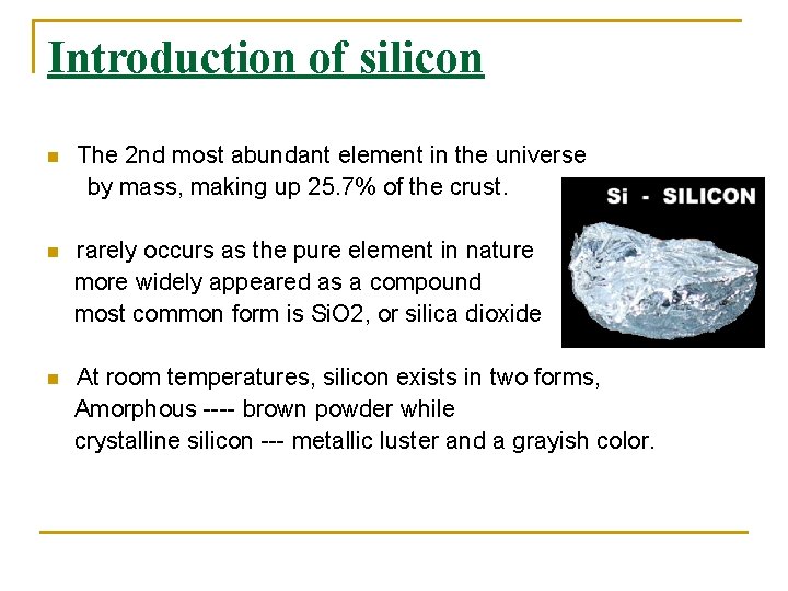 Introduction of silicon n The 2 nd most abundant element in the universe by Introduction of silicon n The 2 nd most abundant element in the universe by