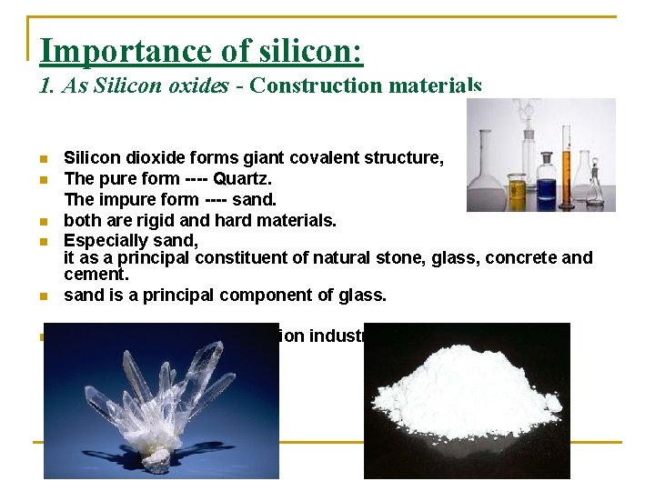 Importance of silicon: 1. As Silicon oxides - Construction materials n Silicon dioxide forms Importance of silicon: 1. As Silicon oxides - Construction materials n Silicon dioxide forms