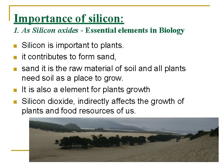 Importance of silicon: 1. As Silicon oxides - Essential elements in Biology n n Importance of silicon: 1. As Silicon oxides - Essential elements in Biology n n