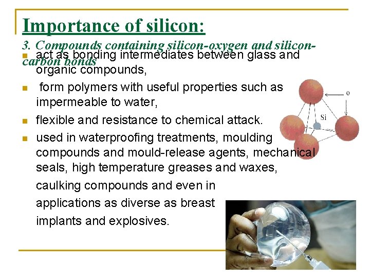 Importance of silicon: 3. Compounds containing silicon-oxygen and siliconn act as bonding intermediates between Importance of silicon: 3. Compounds containing silicon-oxygen and siliconn act as bonding intermediates between