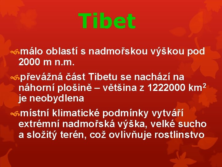 Tibet málo oblastí s nadmořskou výškou pod 2000 m n. m. převážná část Tibetu