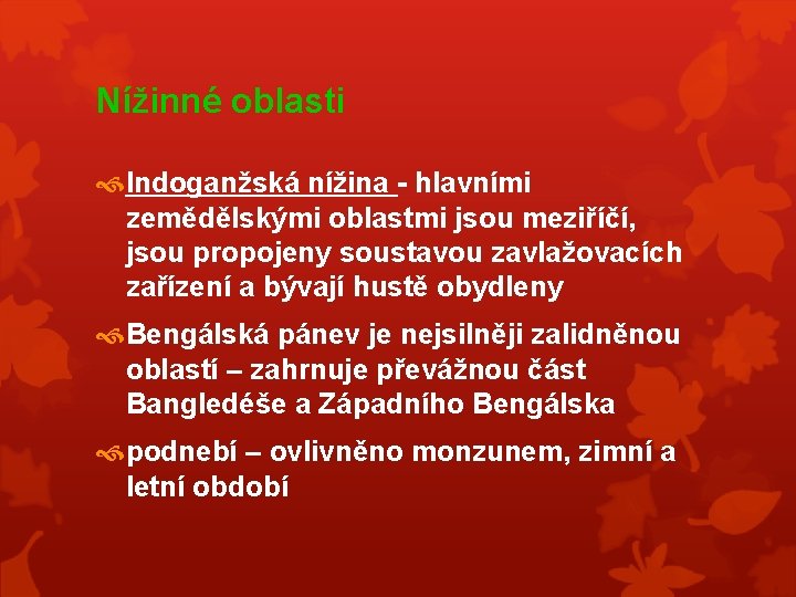 Nížinné oblasti Indoganžská nížina - hlavními zemědělskými oblastmi jsou meziříčí, jsou propojeny soustavou zavlažovacích