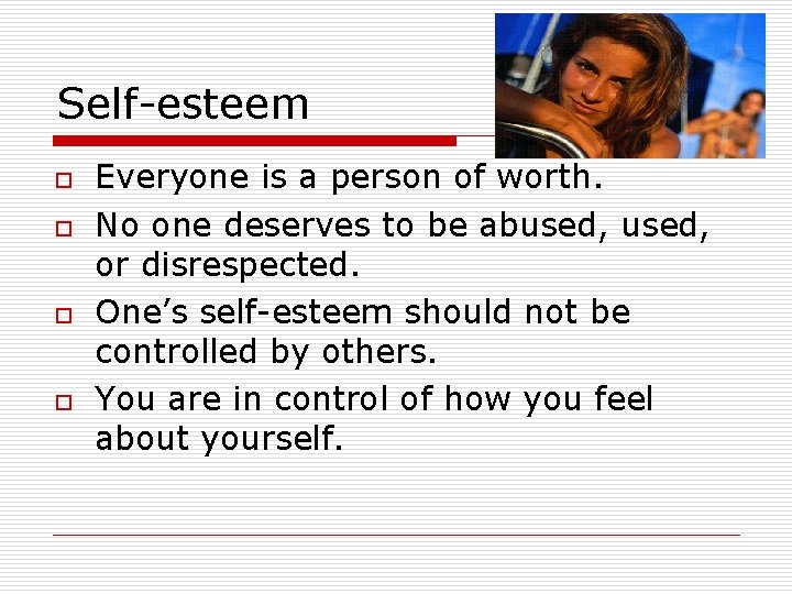 Self-esteem o o Everyone is a person of worth. No one deserves to be