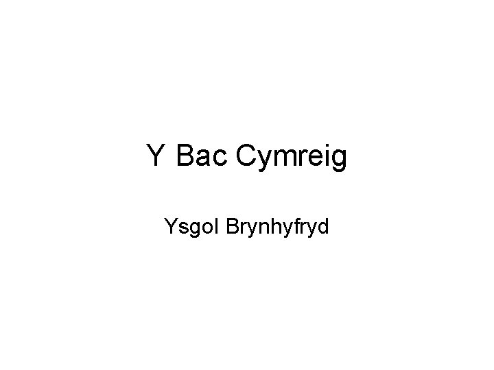 Y Bac Cymreig Ysgol Brynhyfryd 