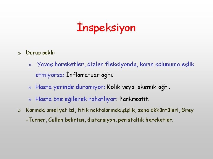 İnspeksiyon » Duruş şekli: » Yavaş hareketler, dizler fleksiyonda, karın solunuma eşlik etmiyorsa: İnflamatuar