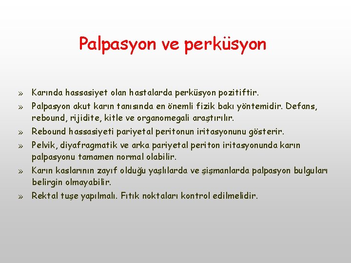 Palpasyon ve perküsyon » Karında hassasiyet olan hastalarda perküsyon pozitiftir. » Palpasyon akut karın Palpasyon ve perküsyon » Karında hassasiyet olan hastalarda perküsyon pozitiftir. » Palpasyon akut karın