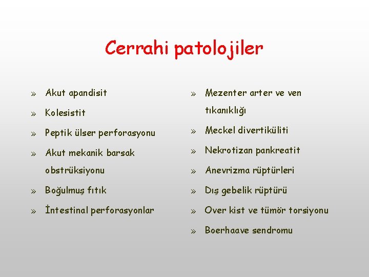 Cerrahi patolojiler » Akut apandisit » Kolesistit » Mezenter arter ve ven tıkanıklığı » Cerrahi patolojiler » Akut apandisit » Kolesistit » Mezenter arter ve ven tıkanıklığı »