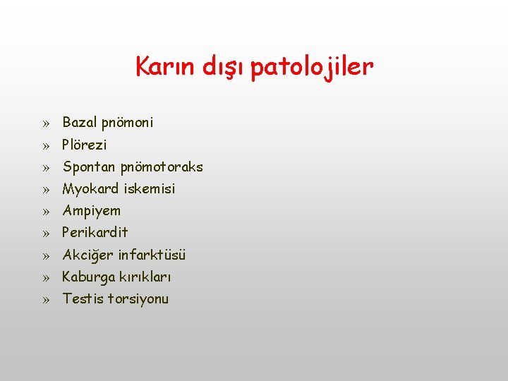 Karın dışı patolojiler » Bazal pnömoni » Plörezi » Spontan pnömotoraks » Myokard iskemisi Karın dışı patolojiler » Bazal pnömoni » Plörezi » Spontan pnömotoraks » Myokard iskemisi