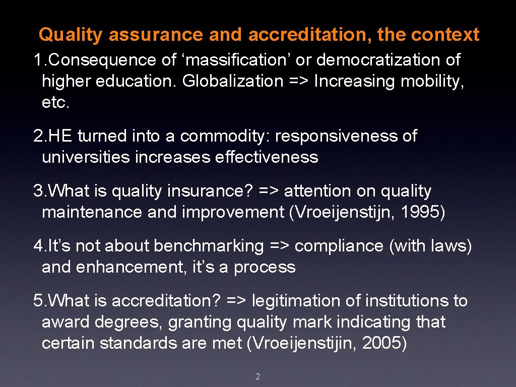 Quality assurance and accreditation, the context 1. Consequence of ‘massification’ or democratization of higher