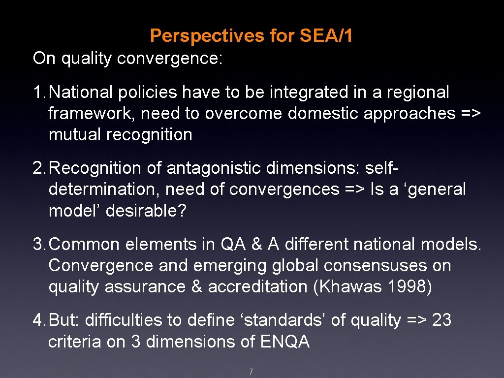 Perspectives for SEA/1 On quality convergence: 1. National policies have to be integrated in