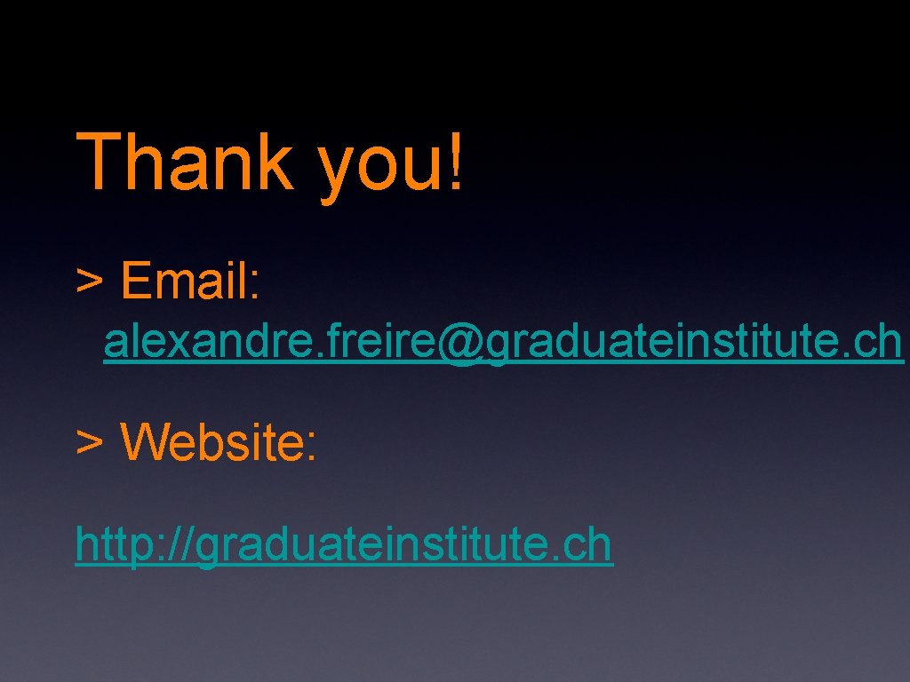 Thank you! > Email: alexandre. freire@graduateinstitute. ch > Website: http: //graduateinstitute. ch 