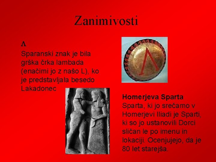 Zanimivosti L Sparanski znak je bila grška črka lambada (enačimi jo z našo L),