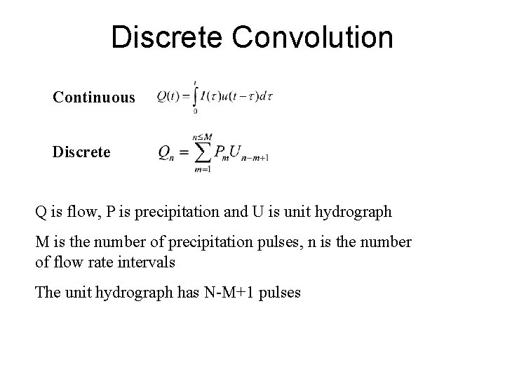 Discrete Convolution Continuous Discrete Q is flow, P is precipitation and U is unit