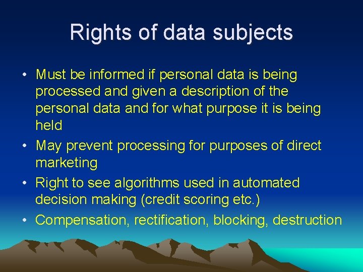 Rights of data subjects • Must be informed if personal data is being processed Rights of data subjects • Must be informed if personal data is being processed