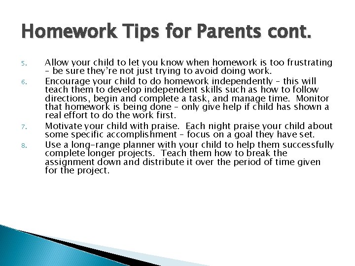 Homework Tips for Parents cont. 5. 6. 7. 8. Allow your child to let