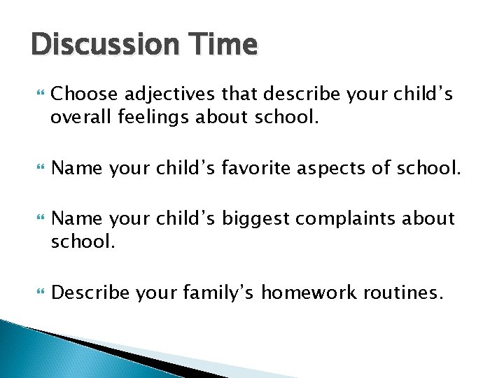 Discussion Time Choose adjectives that describe your child’s overall feelings about school. Name your