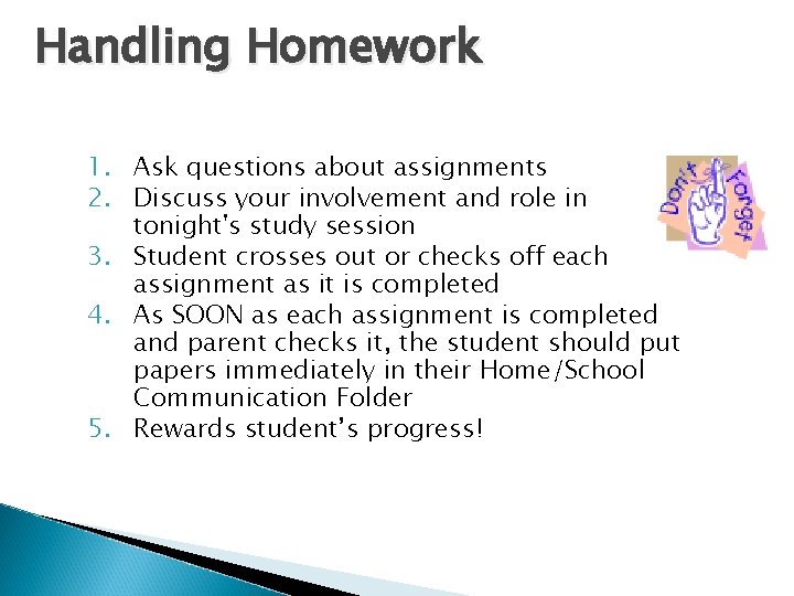 Handling Homework 1. Ask questions about assignments 2. Discuss your involvement and role in