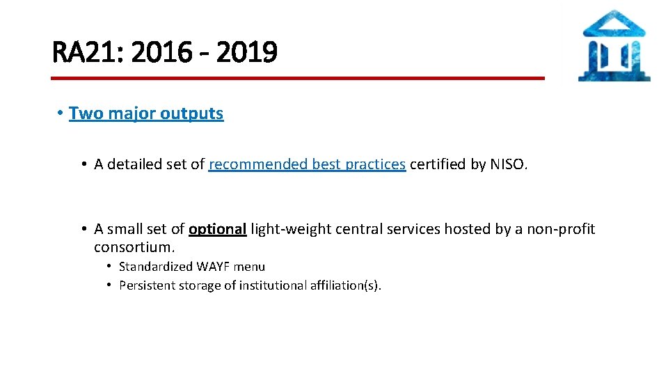 RA 21: 2016 - 2019 • Two major outputs • A detailed set of