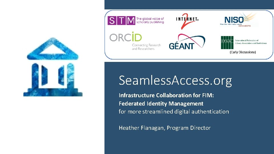 Seamless. Access. org Infrastructure Collaboration for FIM: Federated Identity Management for more streamlined digital