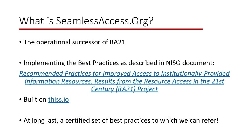 What is Seamless. Access. Org? • The operational successor of RA 21 • Implementing
