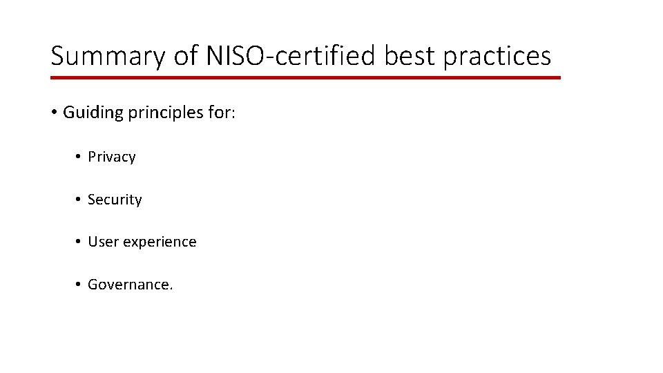 Summary of NISO-certified best practices • Guiding principles for: • Privacy • Security •