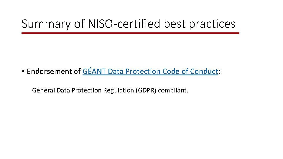 Summary of NISO-certified best practices • Endorsement of GÉANT Data Protection Code of Conduct: