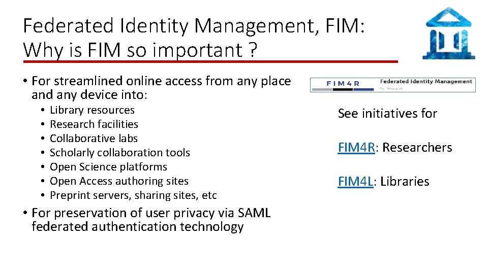 Federated Identity Management, FIM: Why is FIM so important ? • For streamlined online