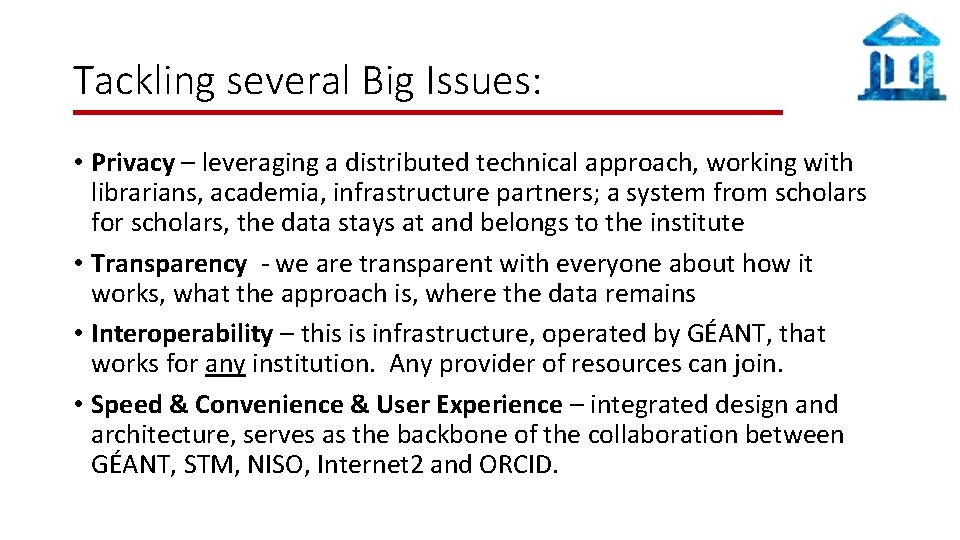 Tackling several Big Issues: • Privacy – leveraging a distributed technical approach, working with