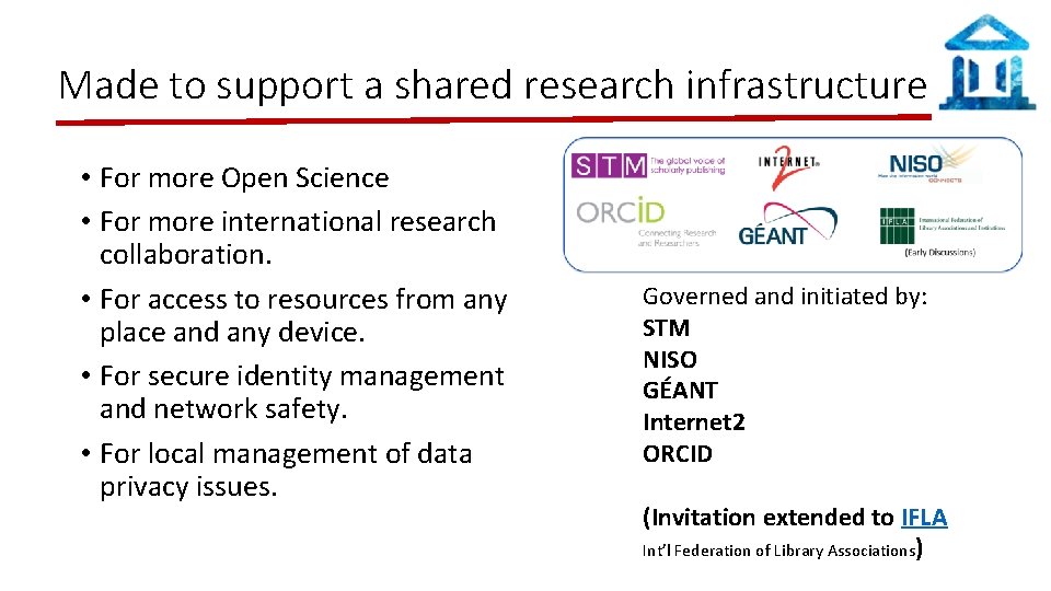 Made to support a shared research infrastructure • For more Open Science • For