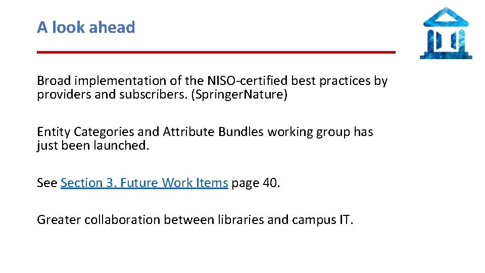 A look ahead Broad implementation of the NISO-certified best practices by providers and subscribers.