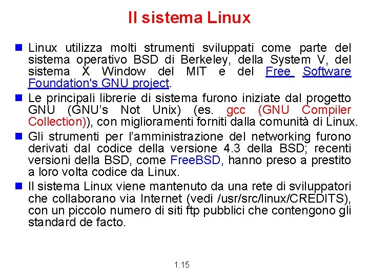 Il sistema Linux n Linux utilizza molti strumenti sviluppati come parte del sistema operativo