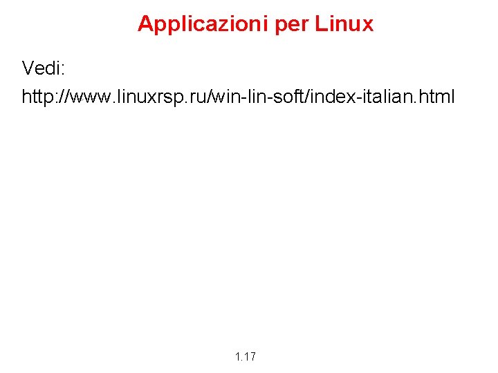 Applicazioni per Linux Vedi: http: //www. linuxrsp. ru/win-lin-soft/index-italian. html 1. 17 