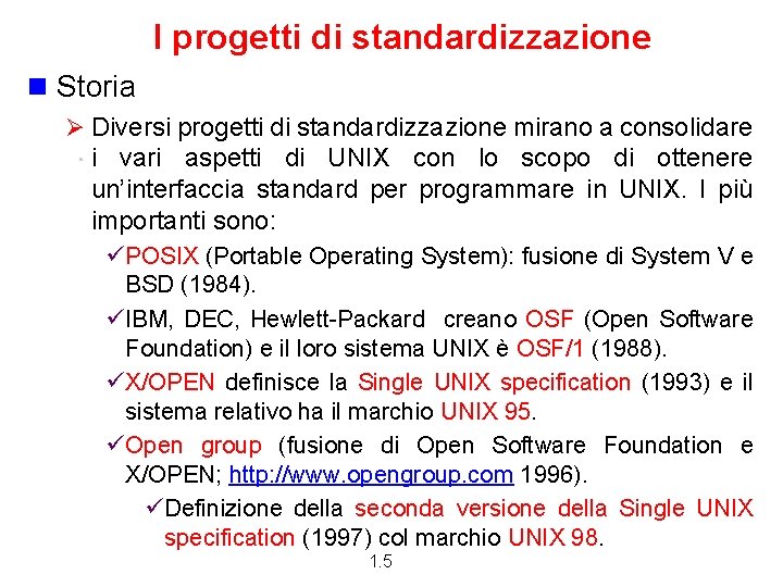 I progetti di standardizzazione n Storia Ø Diversi progetti di standardizzazione mirano a consolidare