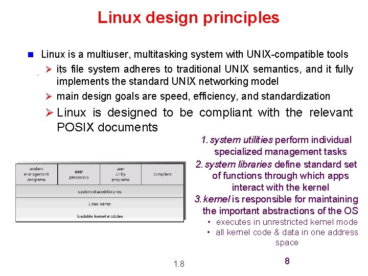 Linux design principles n Linux is a multiuser, multitasking system with UNIX-compatible tools Ø