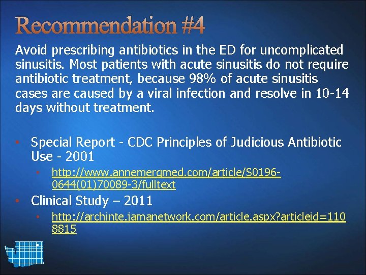 Recommendation #4 Avoid prescribing antibiotics in the ED for uncomplicated sinusitis. Most patients with