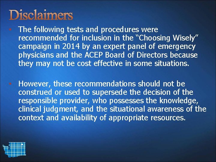 Disclaimers • The following tests and procedures were recommended for inclusion in the “Choosing