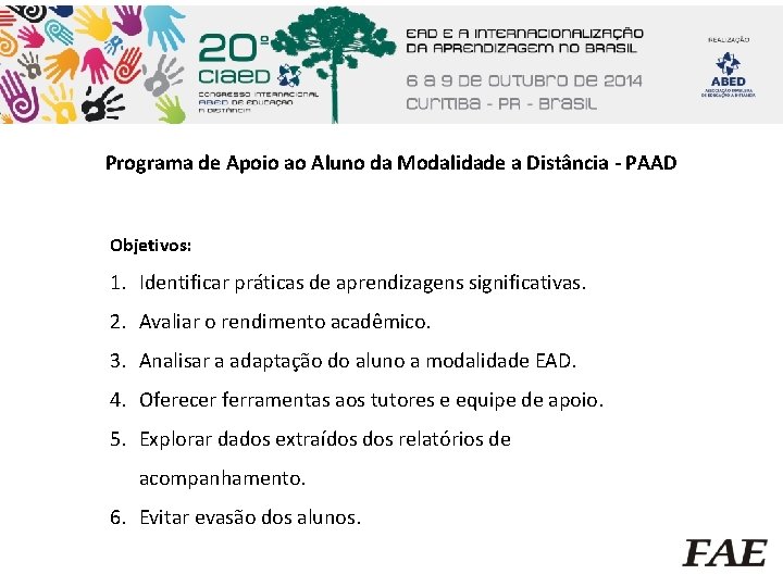 Programa de Apoio ao Aluno da Modalidade a Distância - PAAD Objetivos: 1. Identificar