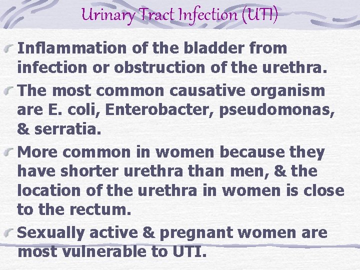 Urinary Tract Infection (UTI) Inflammation of the bladder from infection or obstruction of the