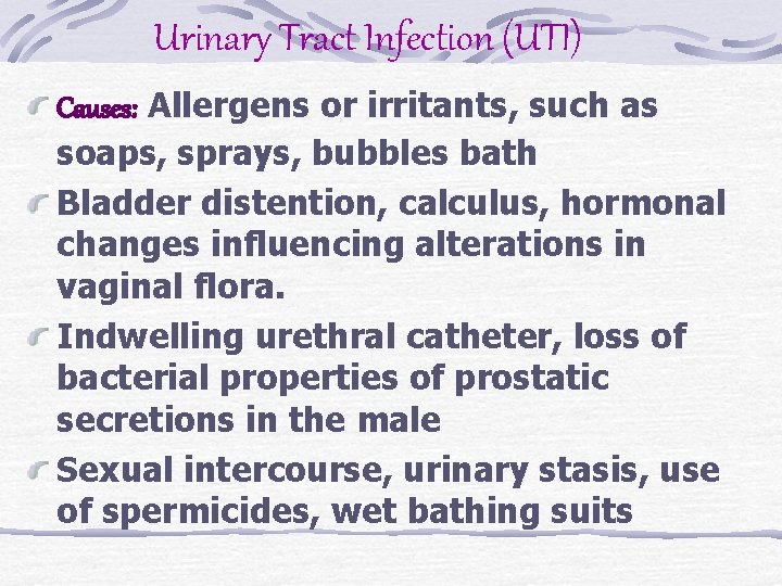 Urinary Tract Infection (UTI) Causes: Allergens or irritants, such as soaps, sprays, bubbles bath