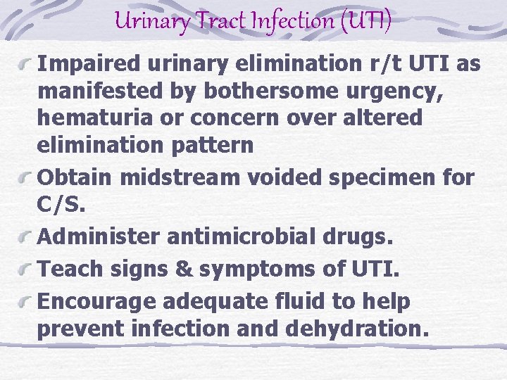 Urinary Tract Infection (UTI) Impaired urinary elimination r/t UTI as manifested by bothersome urgency,